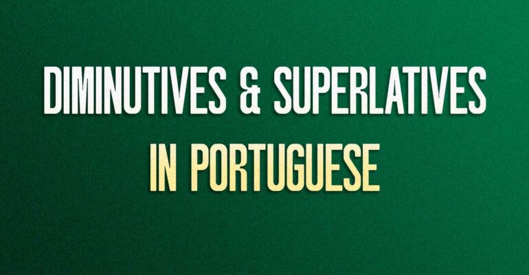 Diminutives and Superlatives in Portuguese