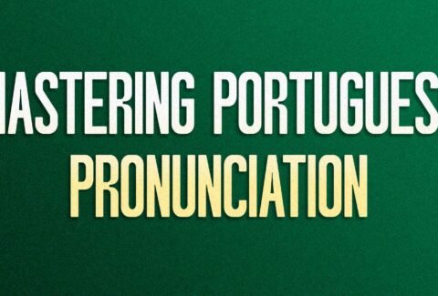 Mastering Brazilian Portuguese Pronunciation
