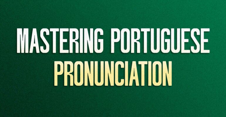 Mastering Brazilian Portuguese Pronunciation